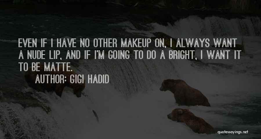 Hadid Gigi Quotes By Gigi Hadid