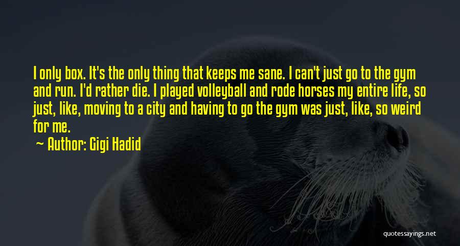 Hadid Gigi Quotes By Gigi Hadid