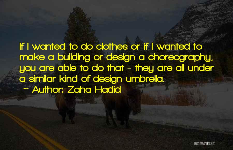 Hadid Quotes By Zaha Hadid