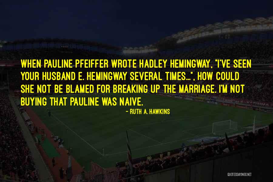 Hadley Hemingway Quotes By Ruth A. Hawkins Hadley Hemingway Quotes By Ruth A. Hawkins