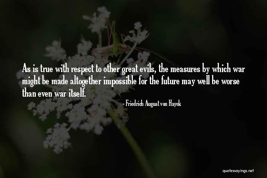 Hadta Luego Quotes By Friedrich August Von Hayek Hadta Luego Quotes By Friedrich August Von Hayek