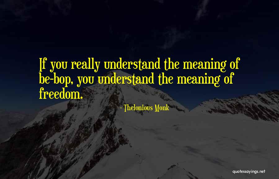 Haedyn Mickelson Quotes By Thelonious Monk Haedyn Mickelson Quotes By Thelonious Monk