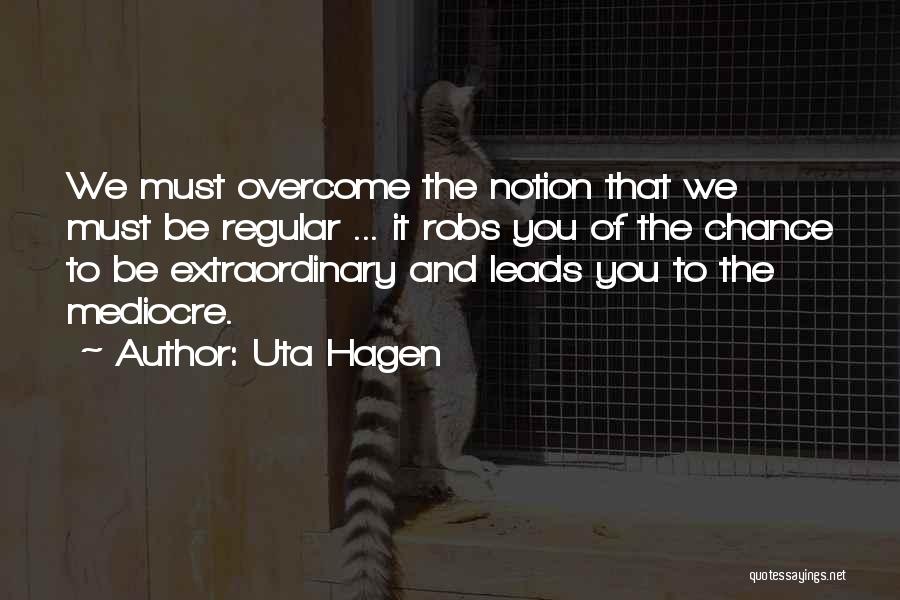 Hagen Quotes By Uta Hagen