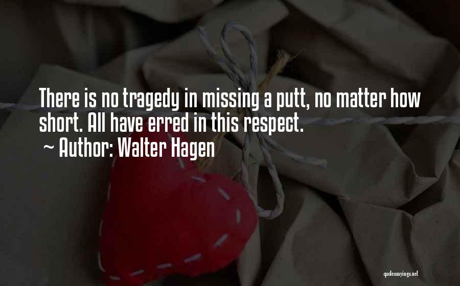 Hagen Quotes By Walter Hagen