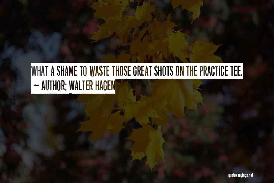 Hagen Quotes By Walter Hagen