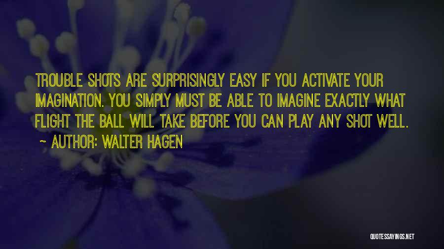 Hagen Quotes By Walter Hagen