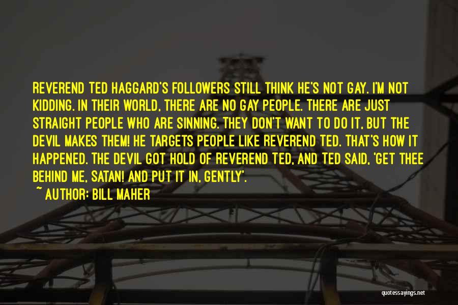 Haggard Quotes By Bill Maher