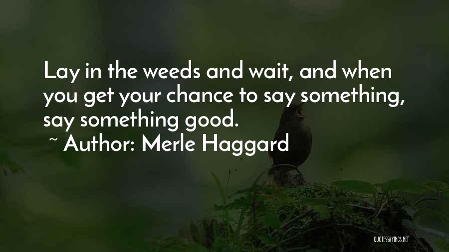 Haggard Quotes By Merle Haggard