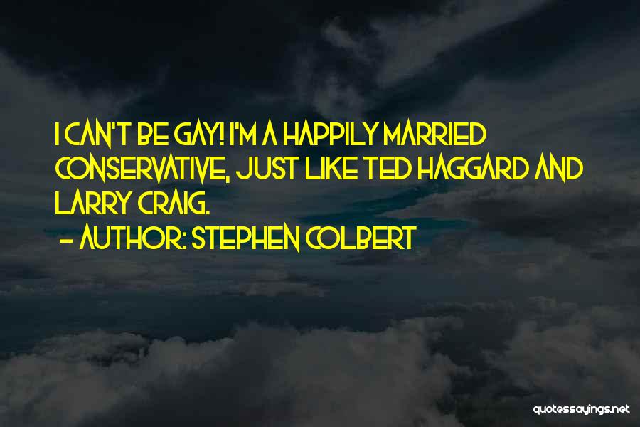Haggard Quotes By Stephen Colbert