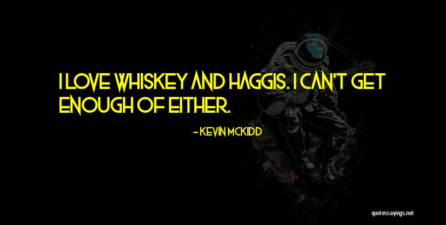 Haggis Quotes By Kevin McKidd