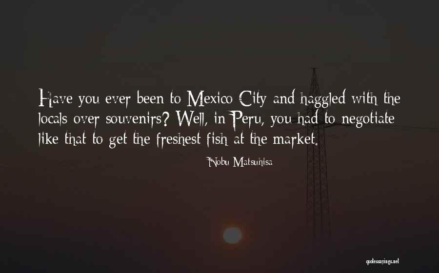 Haggled In The Market Quotes By Nobu Matsuhisa Haggled In The Market Quotes By Nobu Matsuhisa