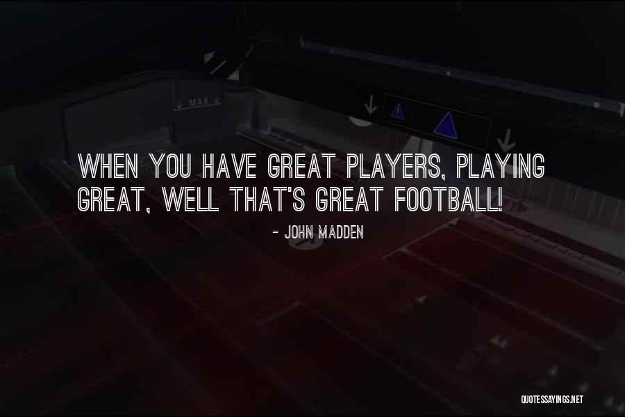Hagglers Bryan Quotes By John Madden Hagglers Bryan Quotes By John Madden