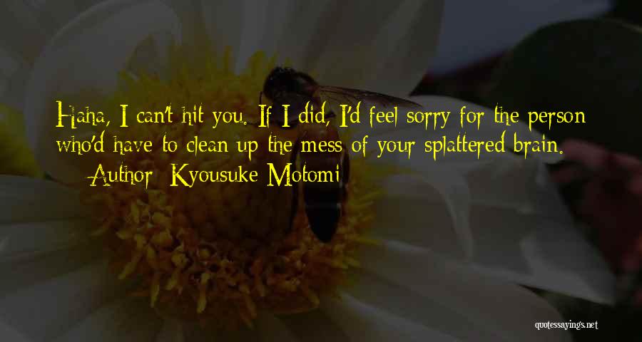 Haha So Funny Quotes By Kyousuke Motomi