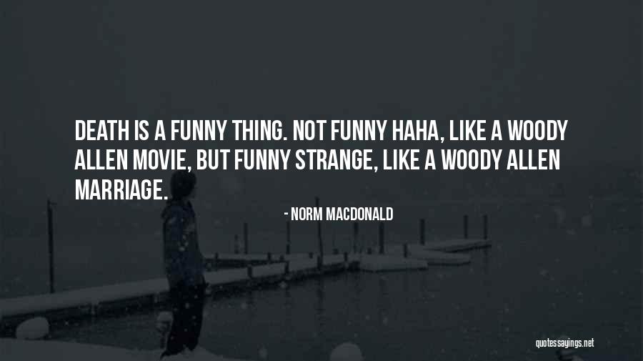 Haha So Funny Quotes By Norm MacDonald