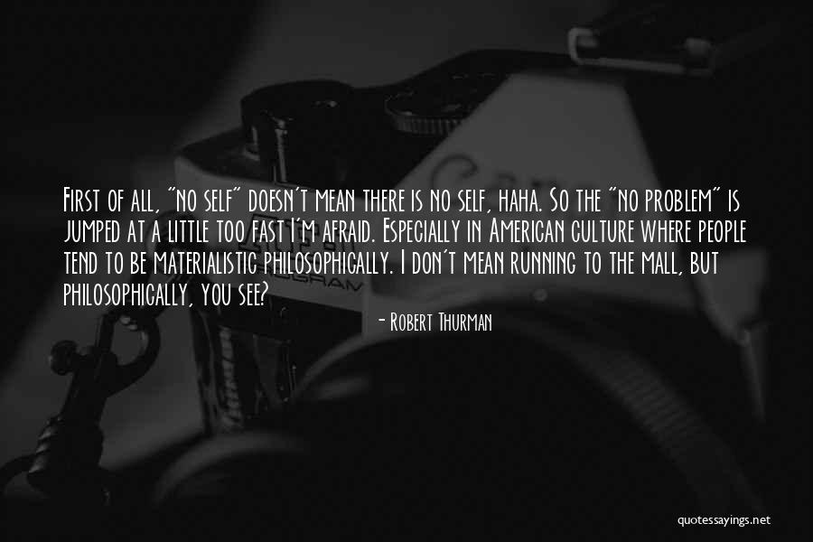 Haha You Quotes By Robert Thurman Haha You Quotes By Robert Thurman