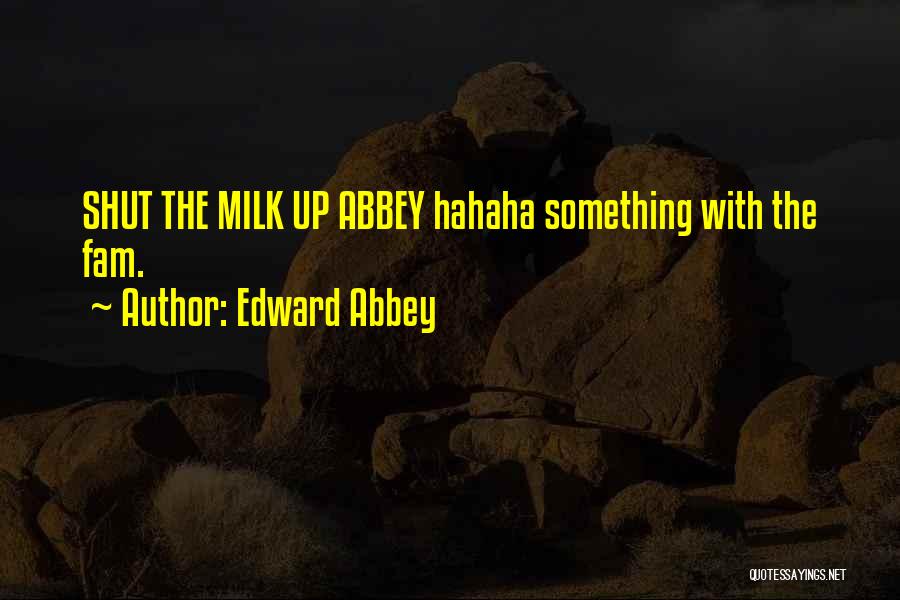 Hahaha Quotes By Edward Abbey