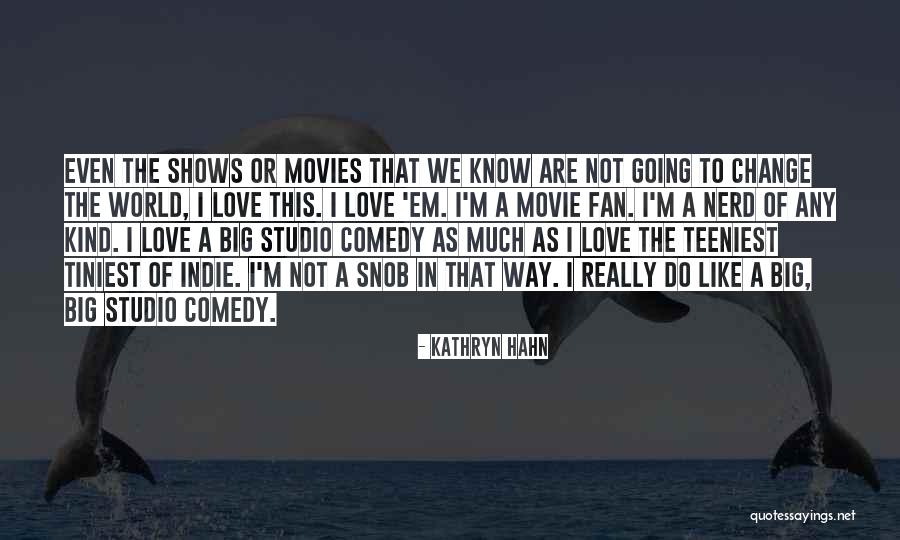 Hahn Quotes By Kathryn Hahn Hahn Quotes By Kathryn Hahn