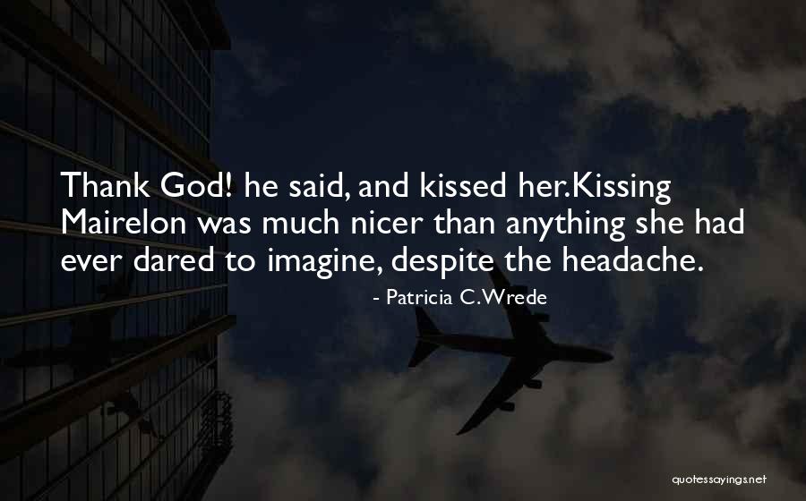 Haidee Wasson Quotes By Patricia C. Wrede Haidee Wasson Quotes By Patricia C. Wrede
