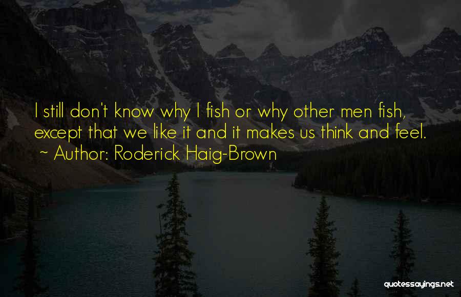 Haig Brown Quotes By Roderick Haig-Brown