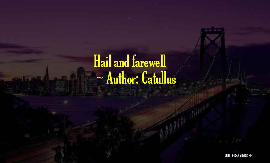 Hail And Farewell Quotes By Catullus