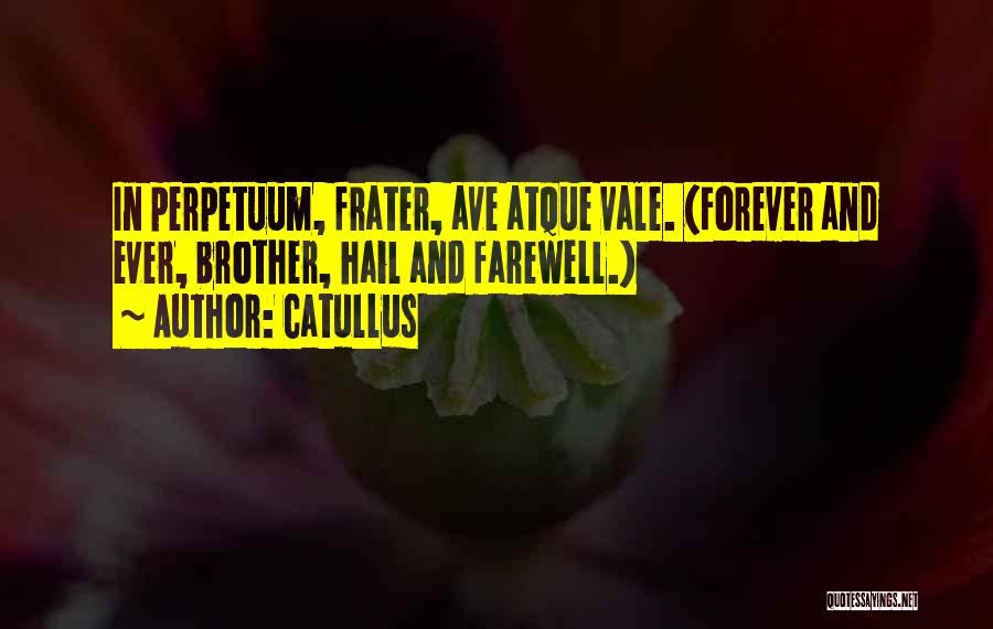 Hail And Farewell Quotes By Catullus