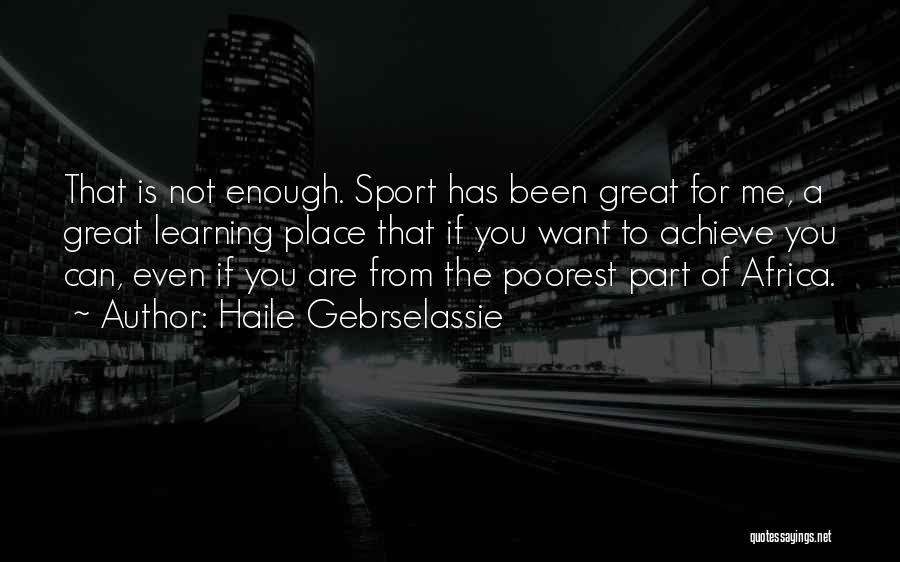 Haile Gebrselassie Quotes 1744810