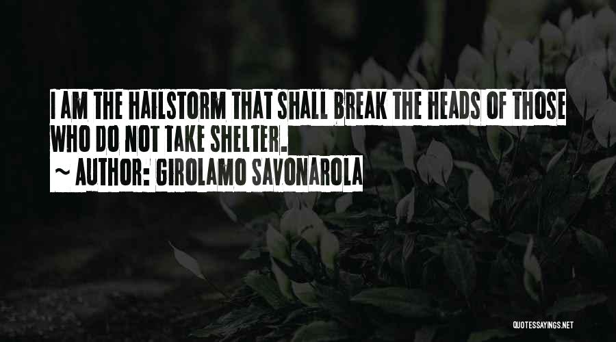 Hailstorms Quotes By Girolamo Savonarola