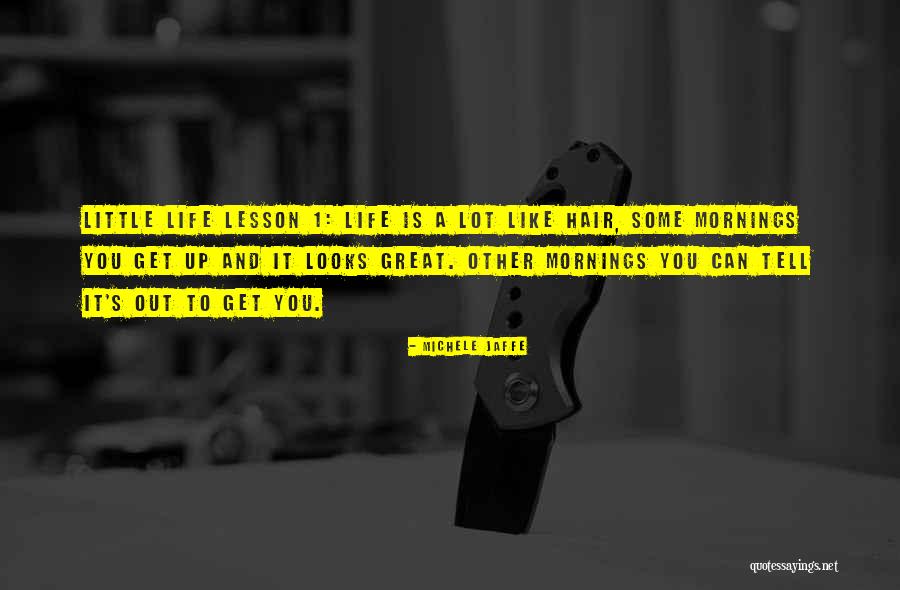 Hair And Life Quotes By Michele Jaffe Hair And Life Quotes By Michele Jaffe