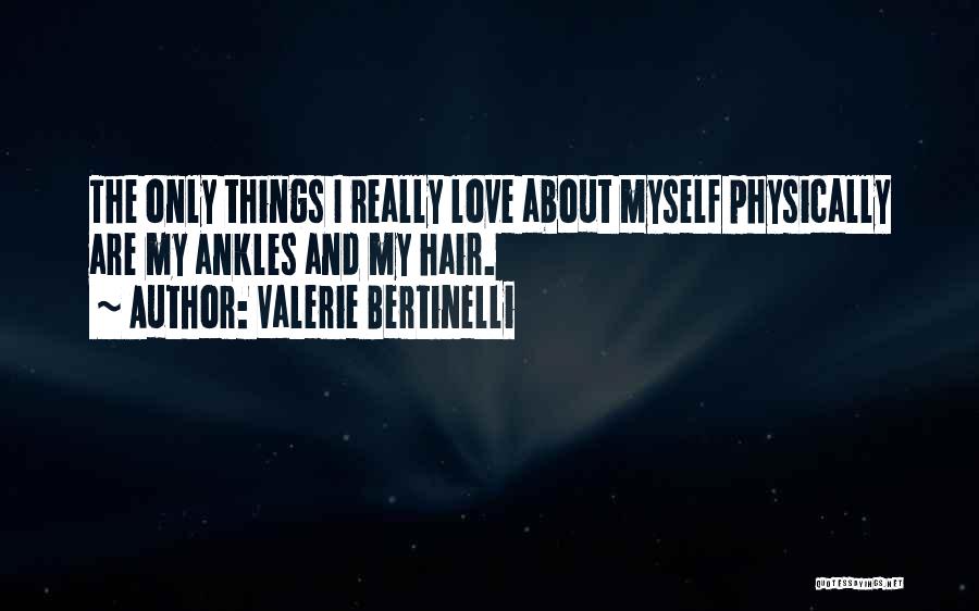 Hair And Love Quotes By Valerie Bertinelli