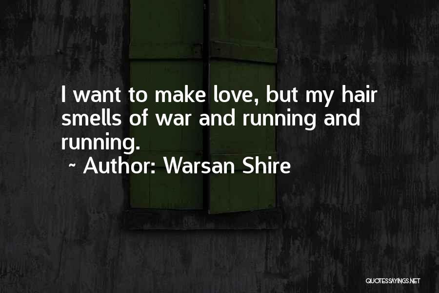 Hair And Love Quotes By Warsan Shire