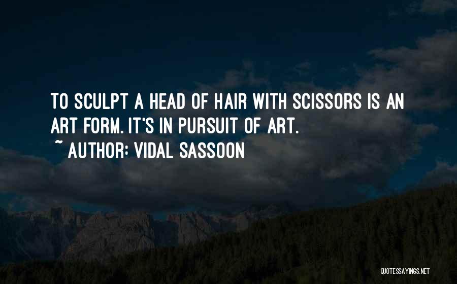 Hair Art Quotes By Vidal Sassoon