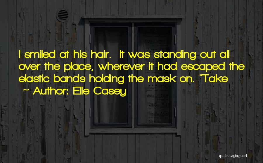 Hair Bands Quotes By Elle Casey