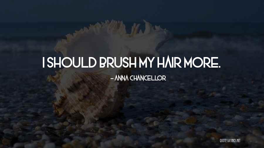 Hair Brush Quotes By Anna Chancellor Hair Brush Quotes By Anna Chancellor