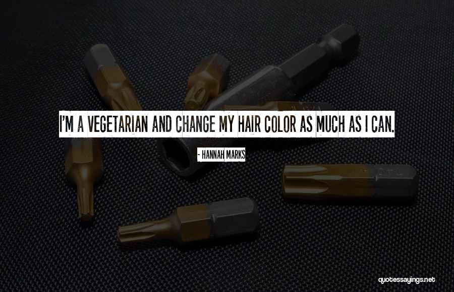 Hair Color Change Quotes By Hannah Marks