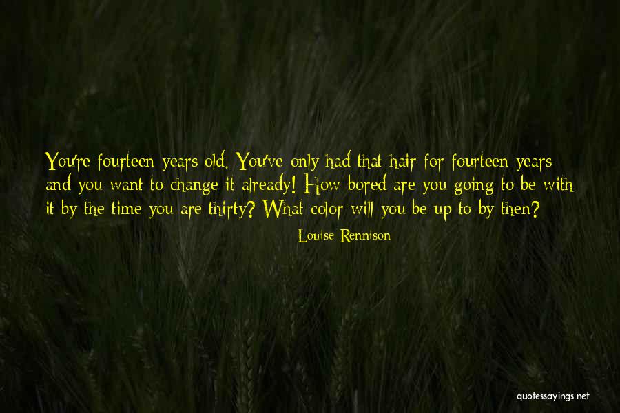 Hair Color Change Quotes By Louise Rennison