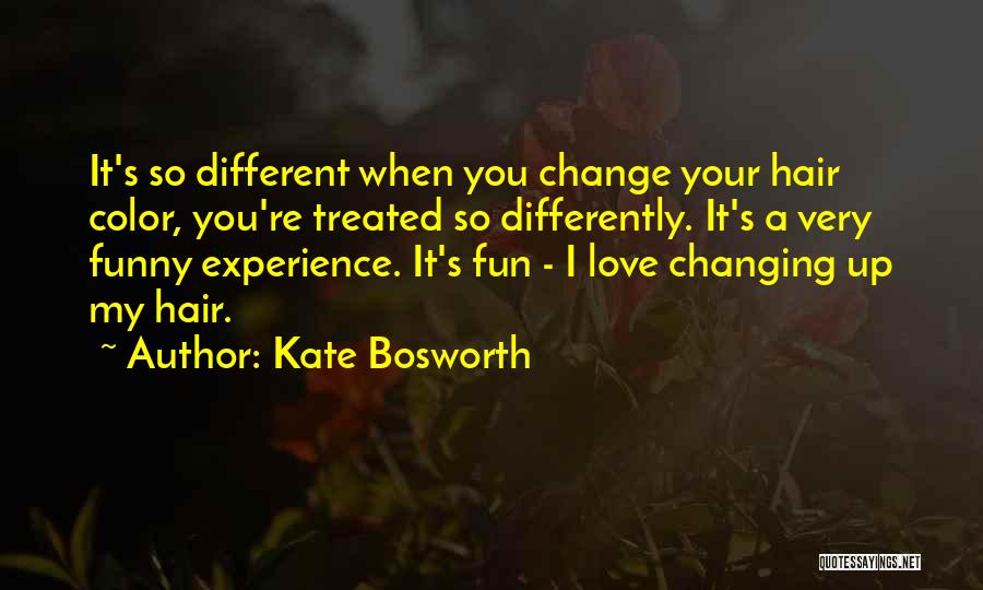 Hair Color Funny Quotes By Kate Bosworth