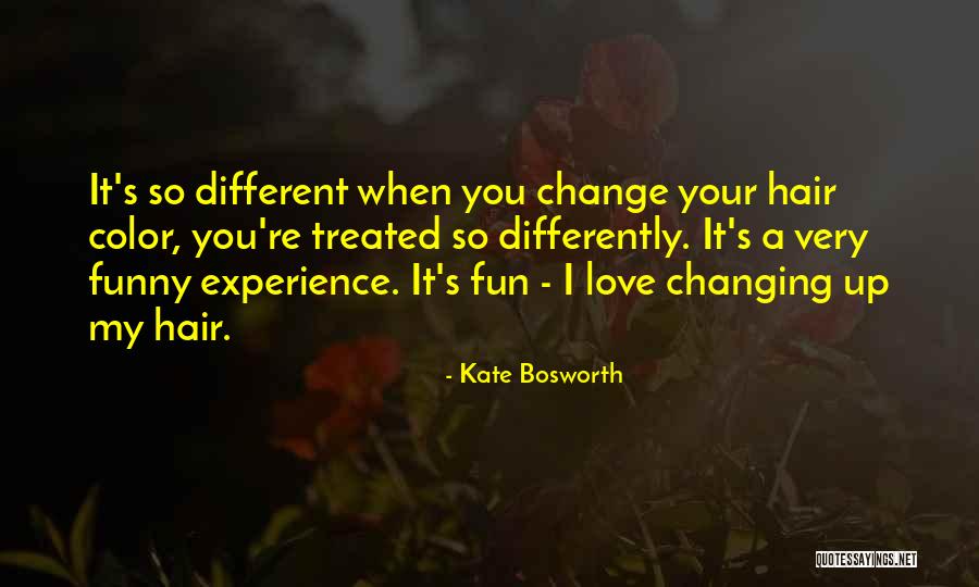 Hair Color Funny Quotes By Kate Bosworth