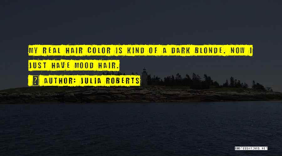 Hair Color Quotes By Julia Roberts