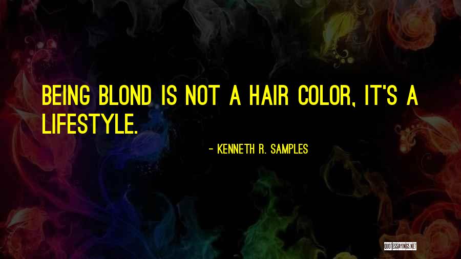 Hair Color Quotes By Kenneth R. Samples