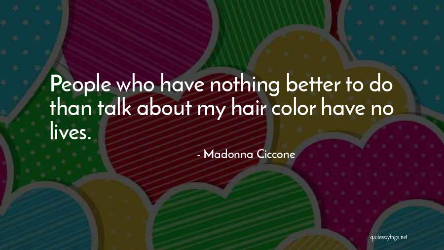 Hair Color Quotes By Madonna Ciccone