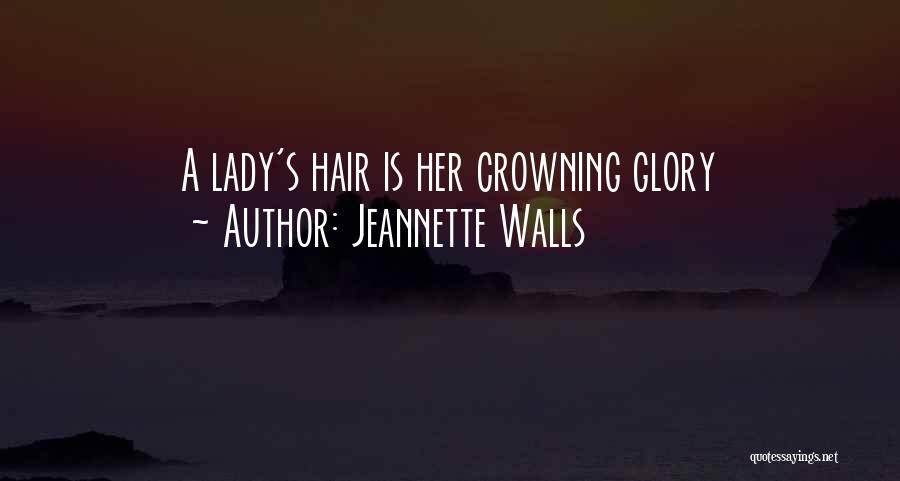 Hair Crowning Glory Quotes By Jeannette Walls