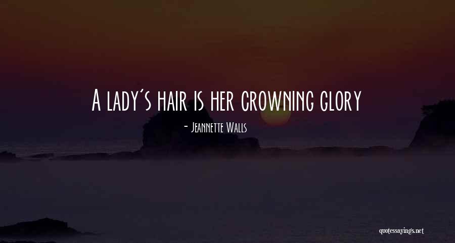 Hair Crowning Glory Quotes By Jeannette Walls