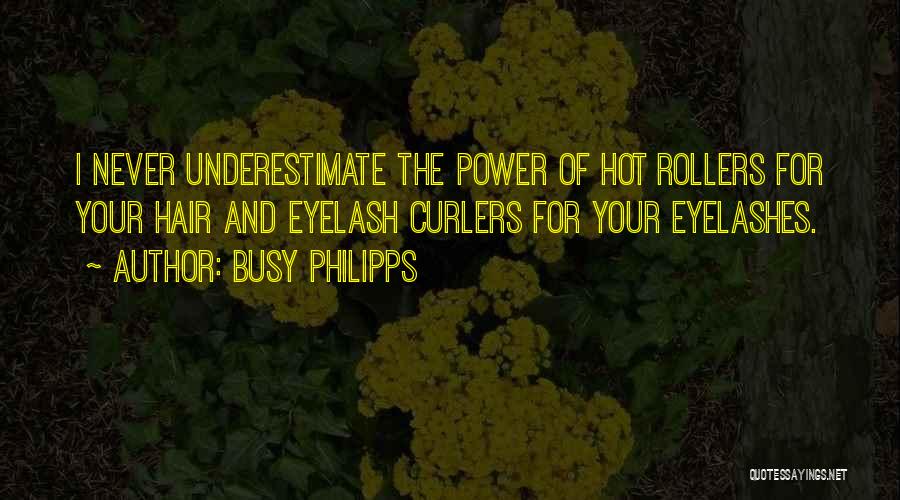 Hair Curlers Quotes By Busy Philipps