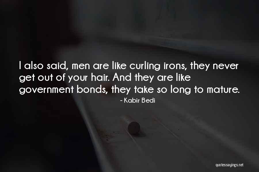 Hair Curling Quotes By Kabir Bedi Hair Curling Quotes By Kabir Bedi
