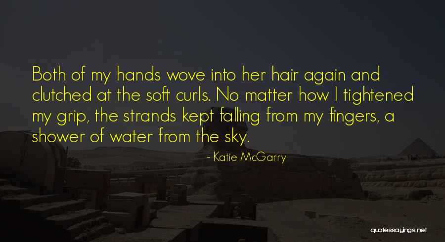 Hair Curls Quotes By Katie McGarry Hair Curls Quotes By Katie McGarry