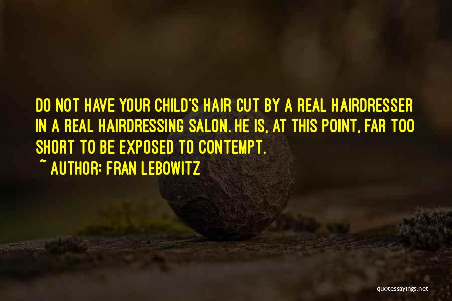 Hair Cutting Quotes By Fran Lebowitz