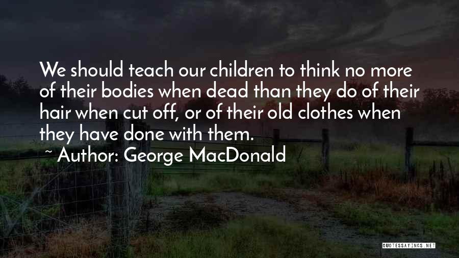Hair Cutting Quotes By George MacDonald