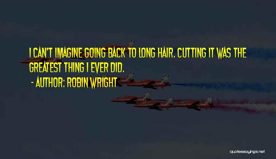 Hair Cutting Quotes By Robin Wright