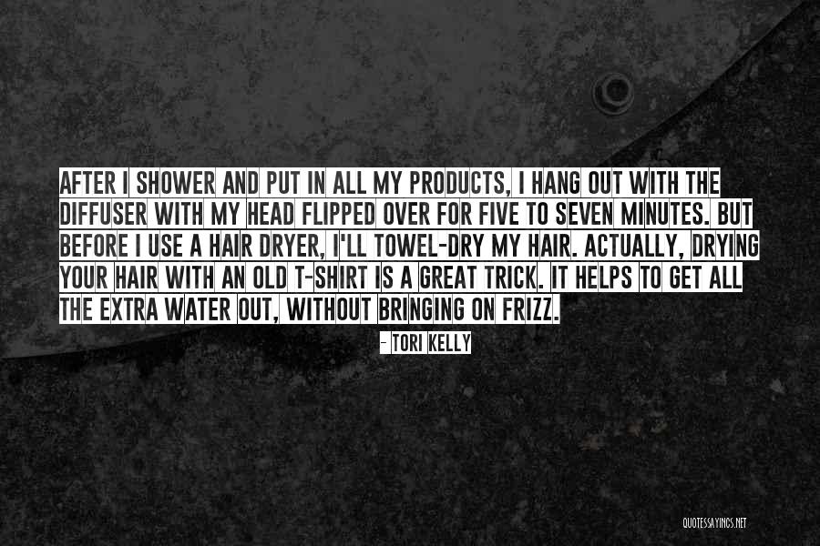 Hair Drying Quotes By Tori Kelly Hair Drying Quotes By Tori Kelly