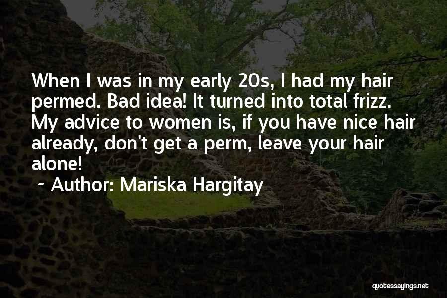 Hair Frizz Quotes By Mariska Hargitay